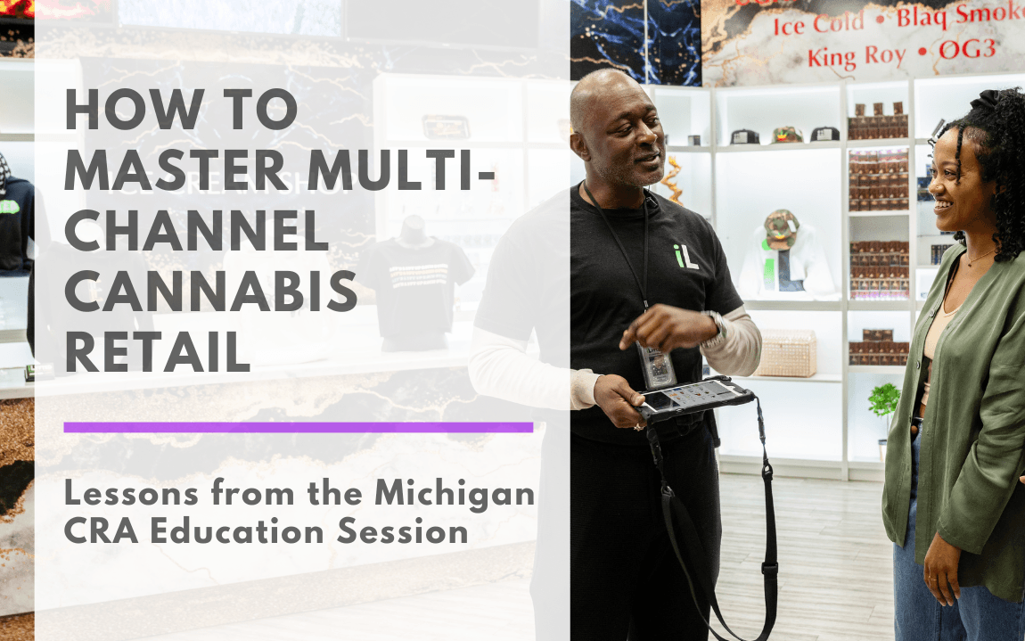 Graphic that reads "How to Master Multi-Channel Cannabis Retail: Lessons from the Michigan CRA Education Session" with a photo of a dispensary.